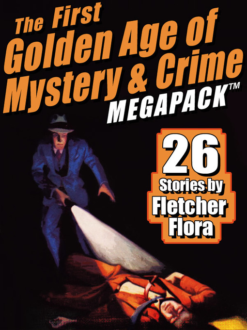 Title details for The First Golden Age of Mystery & Crime by Fletcher Flora - Available